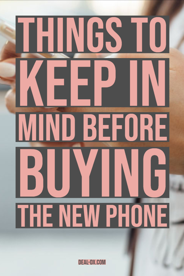 Things to Keep in Mind Before Buying the New Phone