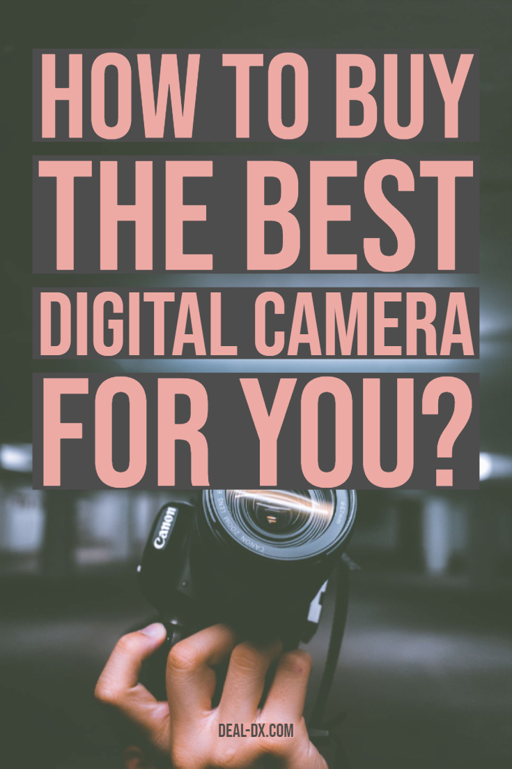 How to Buy the Best Digital Camera for You?